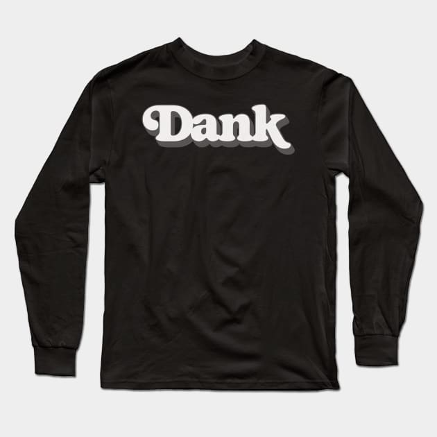 Dank Long Sleeve T-Shirt by DankFutura